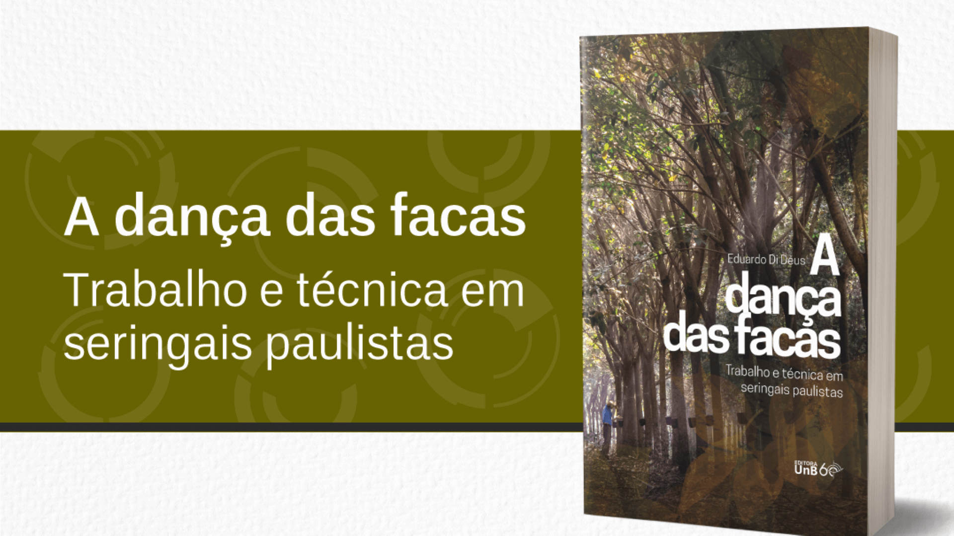 Lançamento do livro "A dança das facas: trabalho e técnica em seringais paulistas", de Eduardo Di Deus